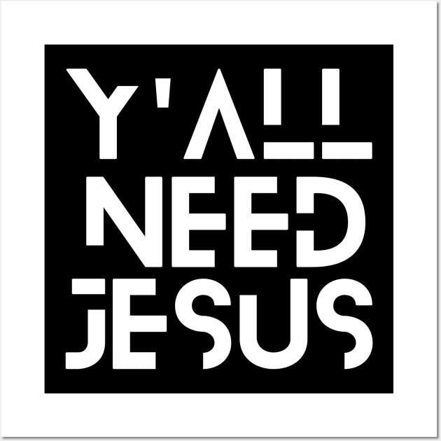 Y'all Need Jesus | Christian Saying Wall Art by All Things Gospel